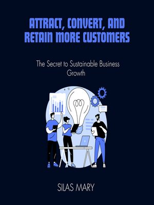 cover image of Attract, Convert, and Retain More Customers